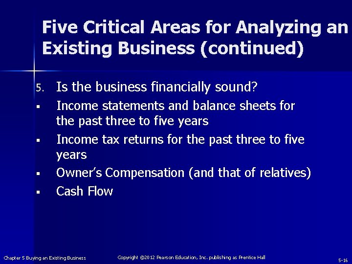 Five Critical Areas for Analyzing an Existing Business (continued) 5. Is the business financially