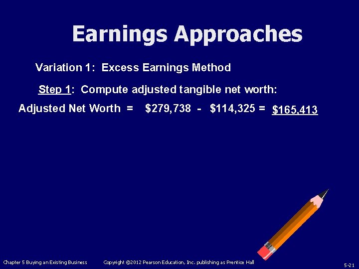 Earnings Approaches Variation 1: Excess Earnings Method Step 1: Compute adjusted tangible net worth: