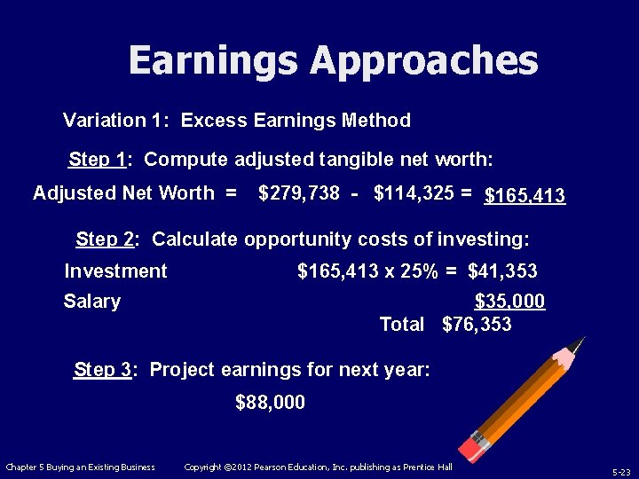 Earnings Approaches Variation 1: Excess Earnings Method Step 1: Compute adjusted tangible net worth: