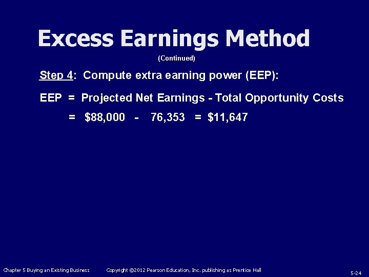 Excess Earnings Method (Continued) Step 4: Compute extra earning power (EEP): EEP = Projected