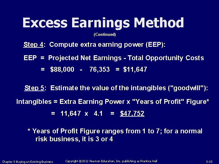 Excess Earnings Method (Continued) Step 4: Compute extra earning power (EEP): EEP = Projected