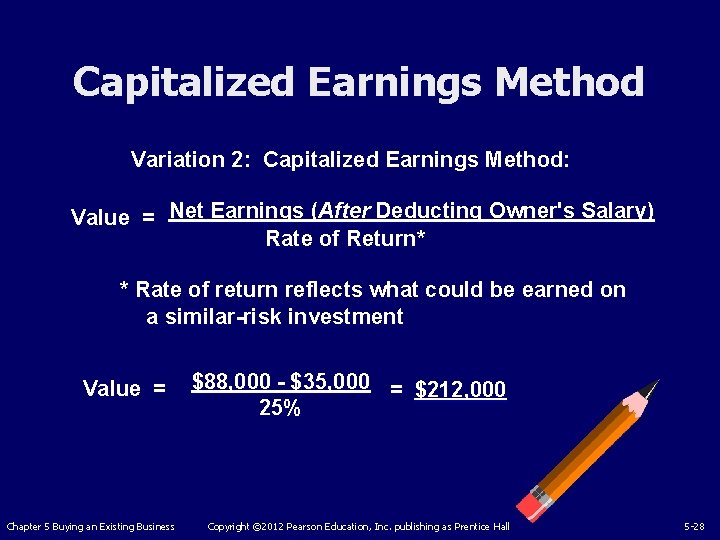 Capitalized Earnings Method Variation 2: Capitalized Earnings Method: Value = Net Earnings (After Deducting