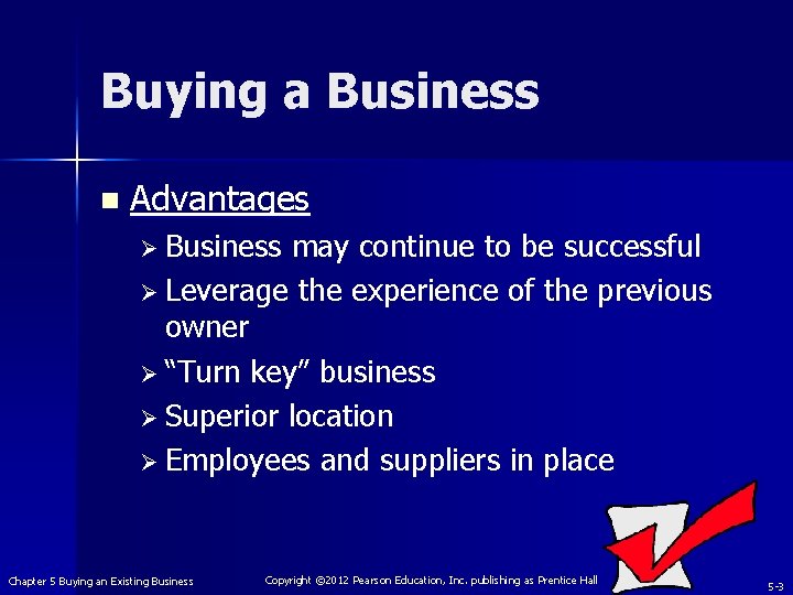 Buying a Business n Advantages Ø Business may continue to be successful Ø Leverage