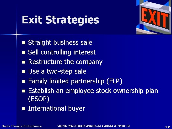 Exit Strategies n n n n Straight business sale Sell controlling interest Restructure the