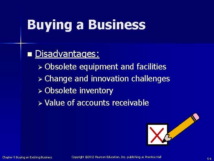 Buying a Business n Disadvantages: Ø Obsolete equipment and facilities Ø Change and innovation
