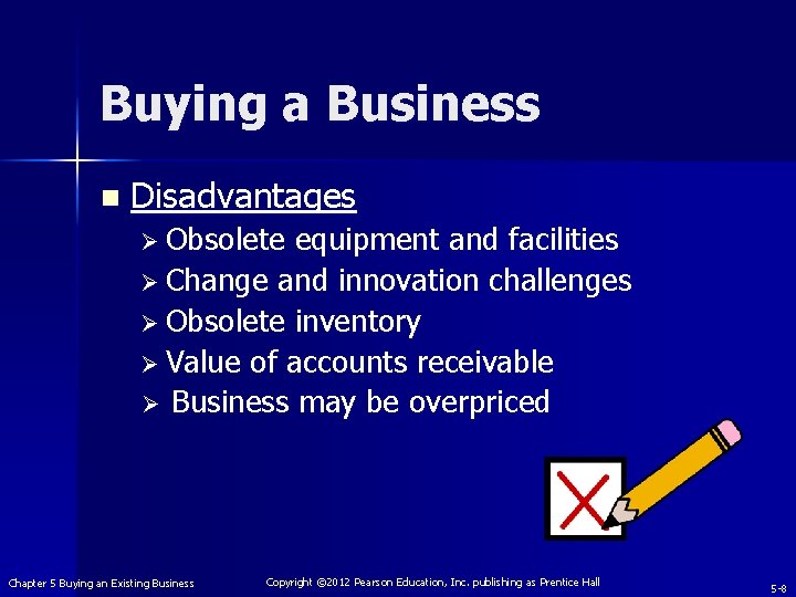 Buying a Business n Disadvantages Ø Obsolete equipment and facilities Ø Change and innovation
