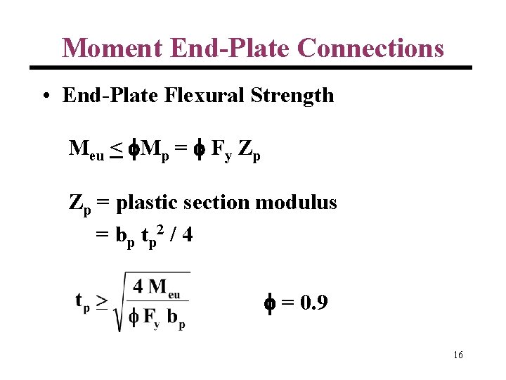 Moment End-Plate Connections • End-Plate Flexural Strength Meu < f. Mp = f Fy
