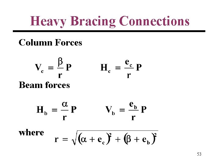 Heavy Bracing Connections Column Forces Beam forces where 53 