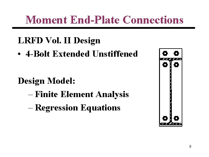 Moment End-Plate Connections LRFD Vol. II Design • 4 -Bolt Extended Unstiffened Design Model: