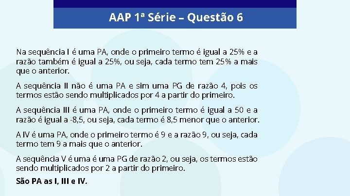 AAP 1ª Série – Questão 6 Na sequência I é uma PA, onde o