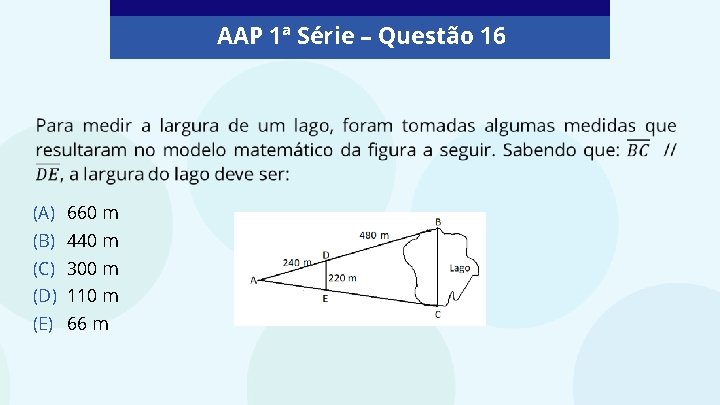 AAP 1ª Série – Questão 16 (A) (B) (C) (D) (E) 660 m 440