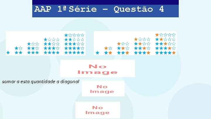 AAP 1ª Série – Questão 4 somar a esta quantidade a diagonal 