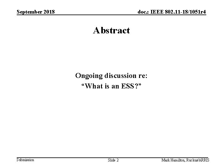 September 2018 doc. : IEEE 802. 11 -18/1051 r 4 Abstract Ongoing discussion re: