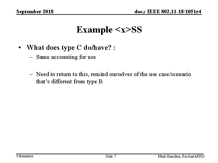 September 2018 doc. : IEEE 802. 11 -18/1051 r 4 Example <x>SS • What