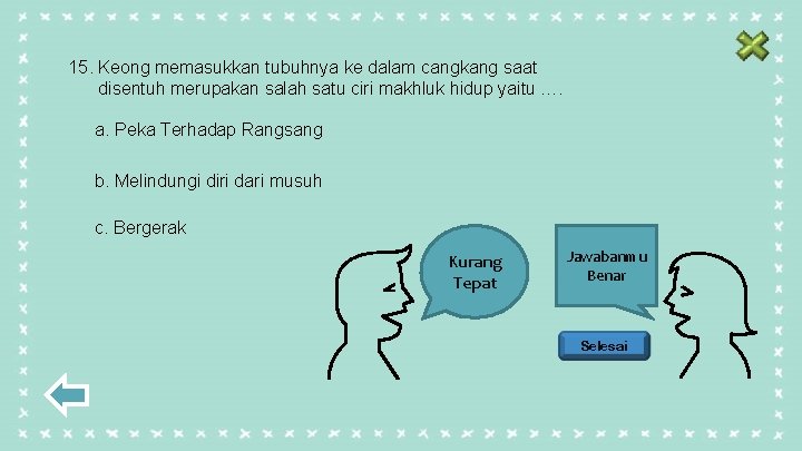 15. Keong memasukkan tubuhnya ke dalam cangkang saat disentuh merupakan salah satu ciri makhluk