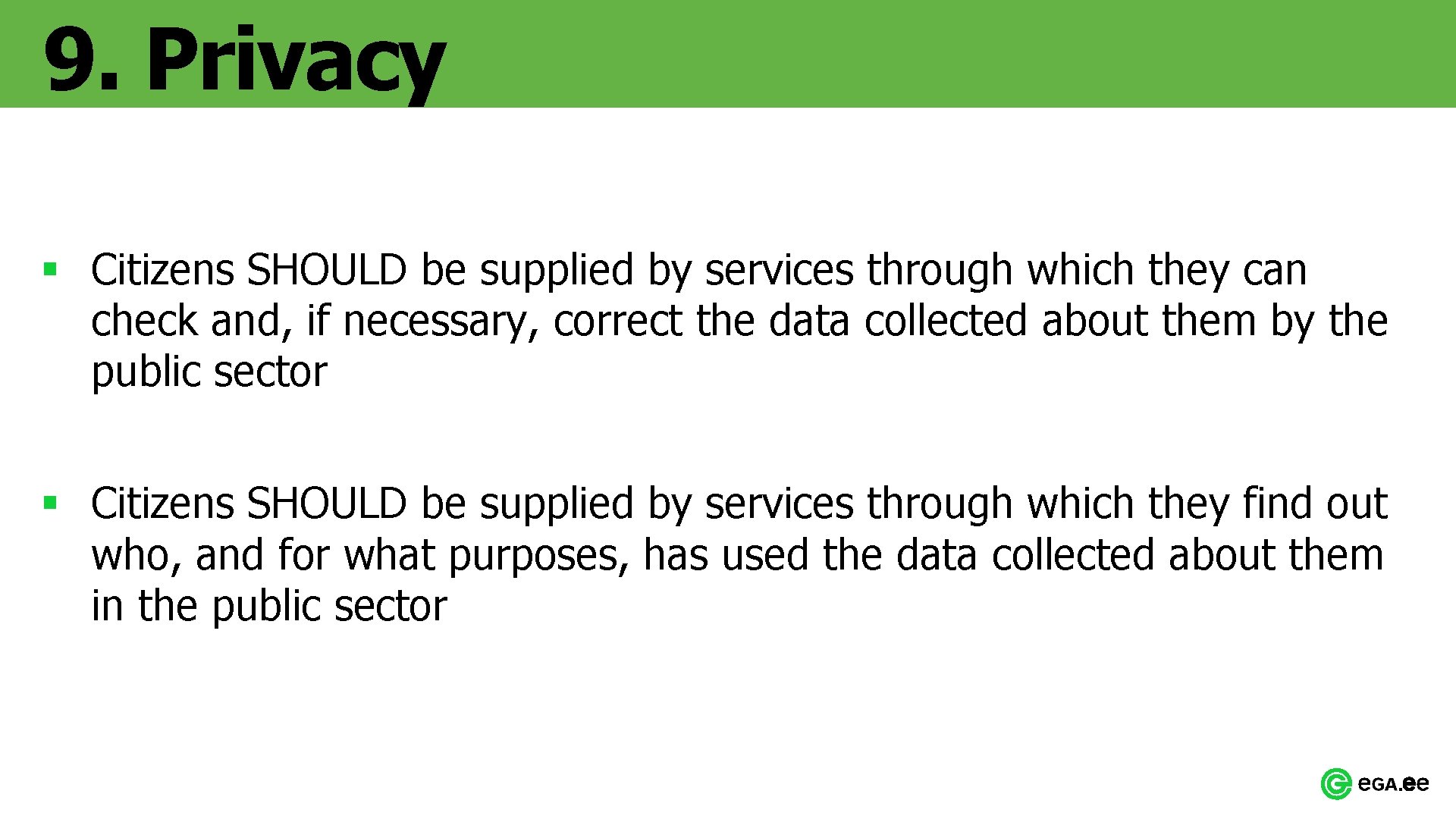 9. Privacy § Citizens SHOULD be supplied by services through which they can check