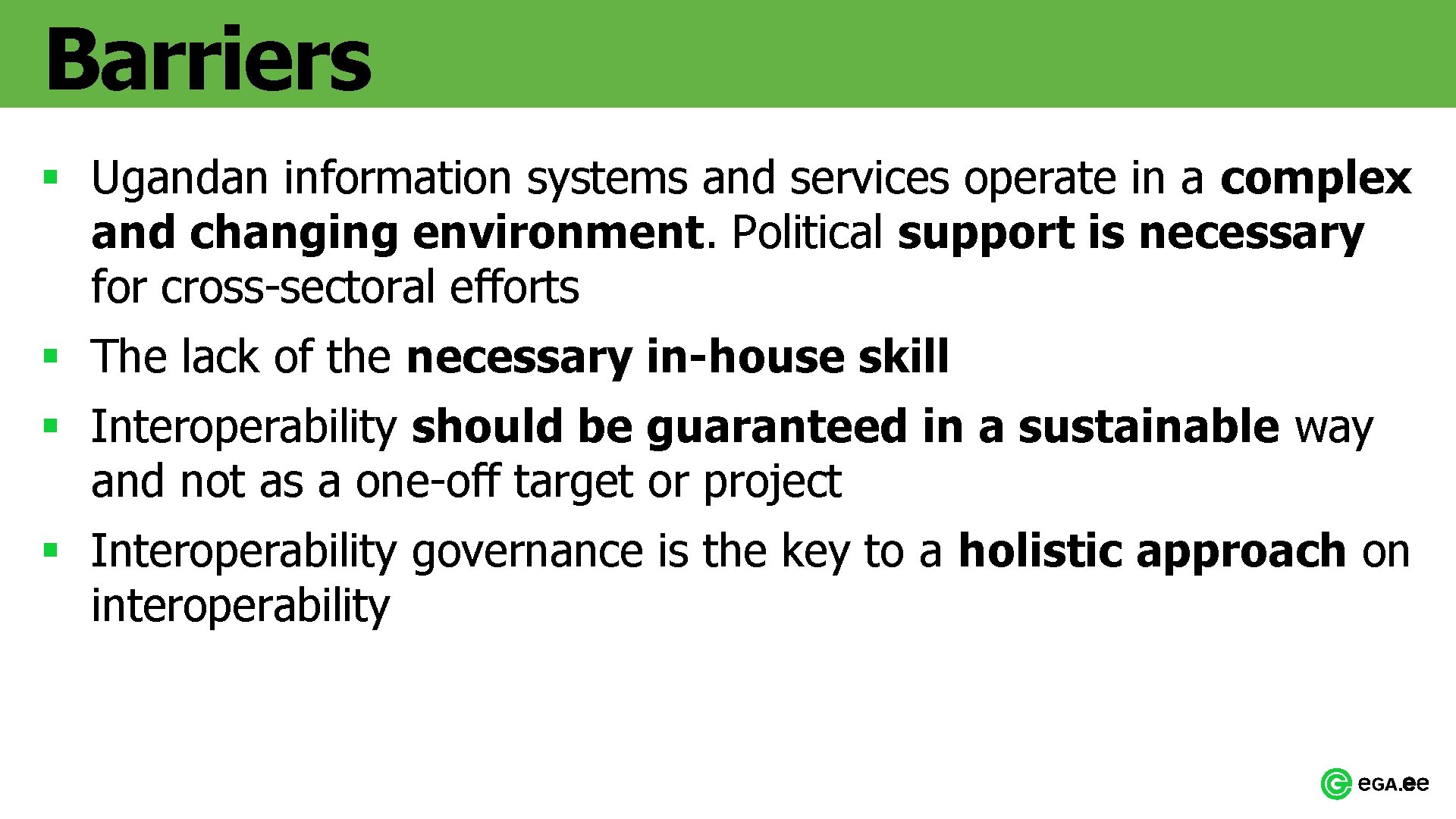 Barriers § Ugandan information systems and services operate in a complex and changing environment.