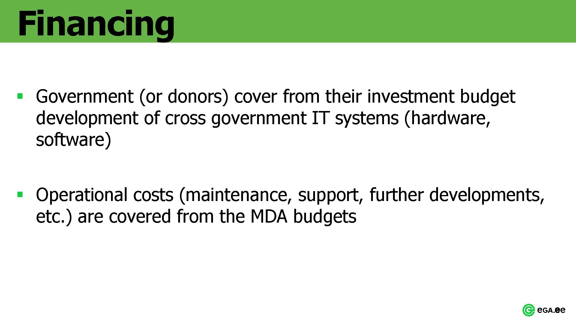 Financing § Government (or donors) cover from their investment budget development of cross government