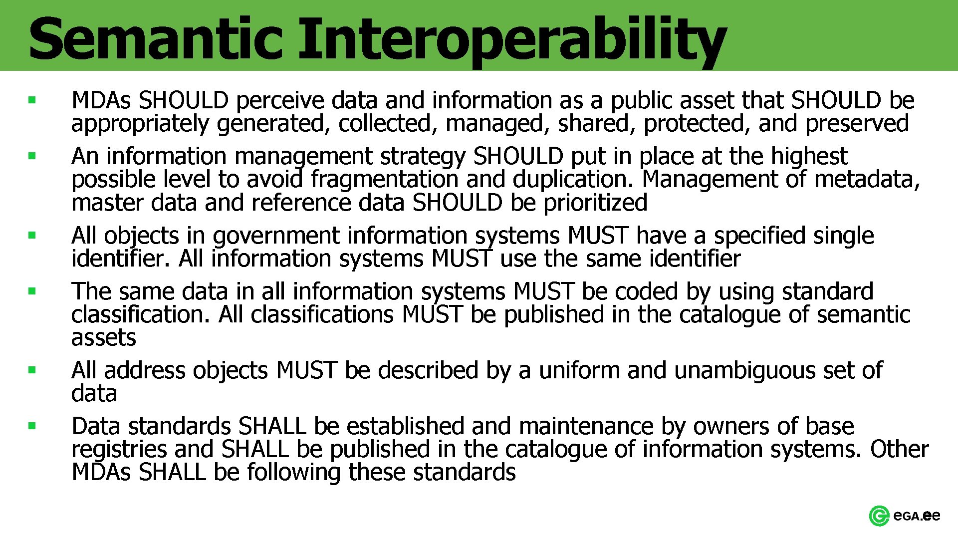 Semantic Interoperability § § § MDAs SHOULD perceive data and information as a public
