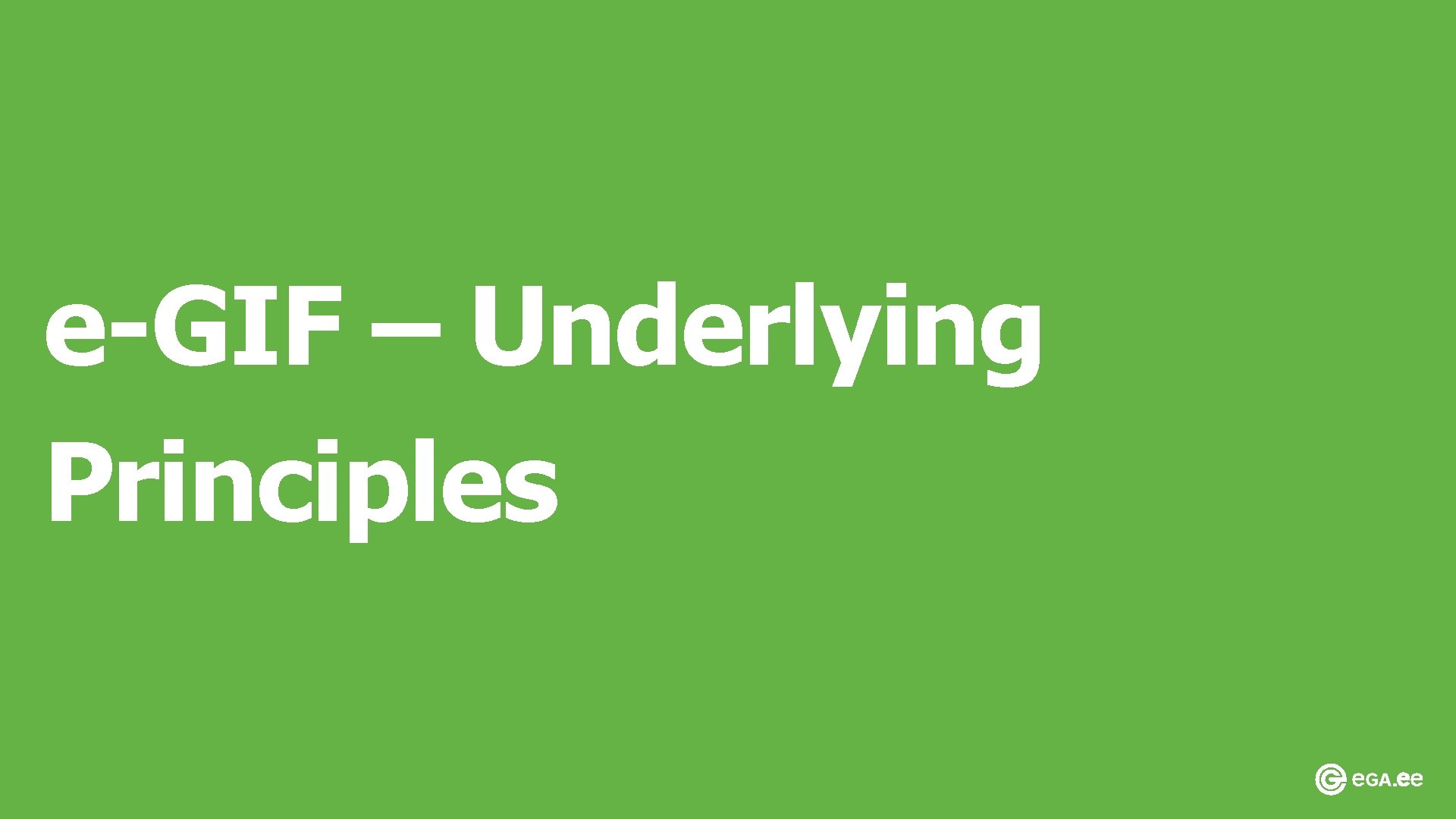 e-GIF – Underlying Principles 