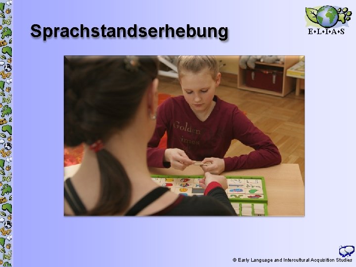 Sprachstandserhebung E L I A S © Early Language and Intercultural Acquisition Studies 