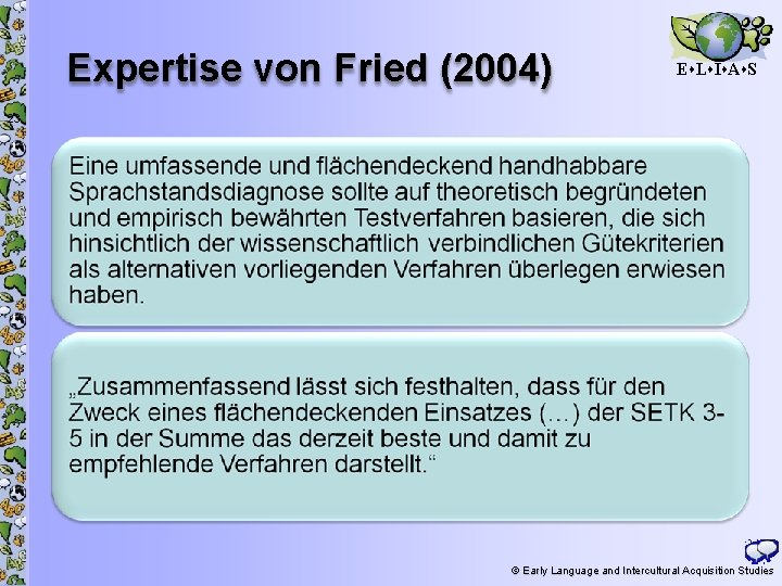 Expertise von Fried (2004) E L I A S 23 © Early Language and