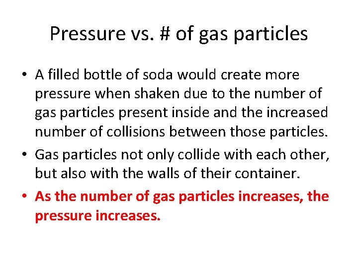 Pressure vs. # of gas particles • A filled bottle of soda would create