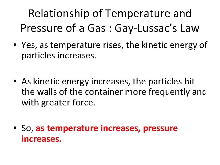 Relationship of Temperature and Pressure of a Gas : Gay-Lussac’s Law • Yes, as