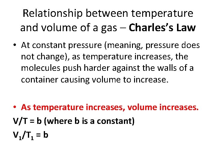 Relationship between temperature and volume of a gas – Charles’s Law • At constant