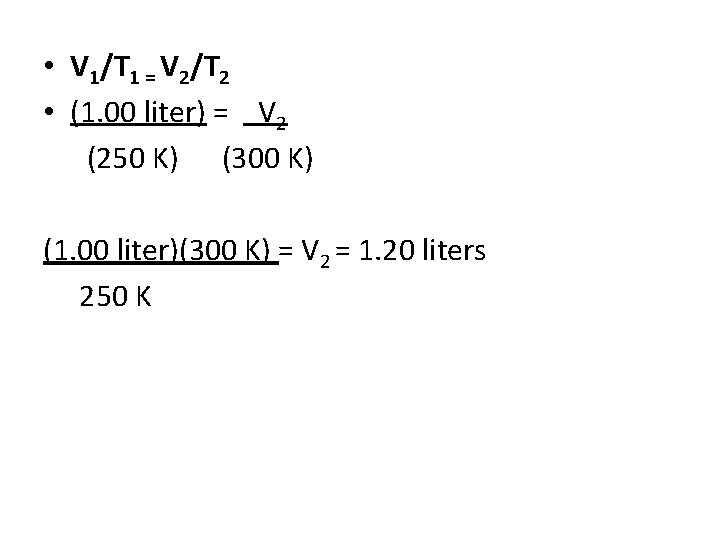  • V 1/T 1 = V 2/T 2 • (1. 00 liter) =