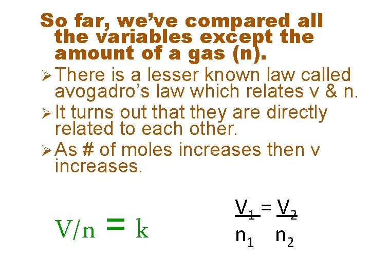 So far, we’ve compared all the variables except the amount of a gas (n).