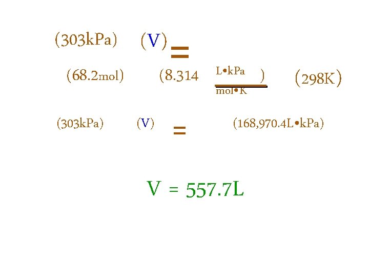 (303 k. Pa) (V) = (8. 314 (68. 2 mol) (303 k. Pa) (V)