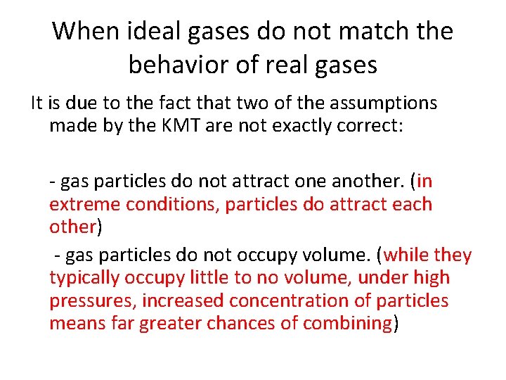 When ideal gases do not match the behavior of real gases It is due