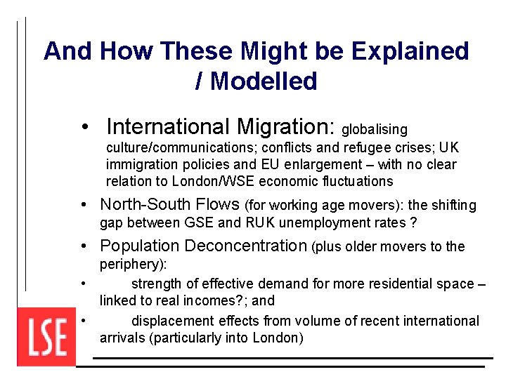 And How These Might be Explained / Modelled • International Migration: globalising culture/communications; conflicts