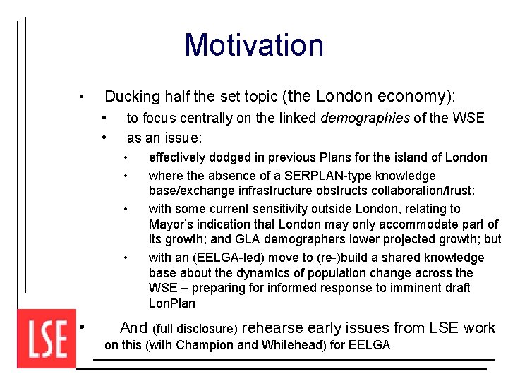 Motivation • Ducking half the set topic (the London economy): • • to focus