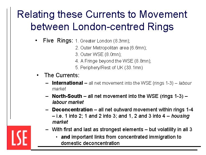 Relating these Currents to Movement between London-centred Rings • Five Rings: 1. Greater London