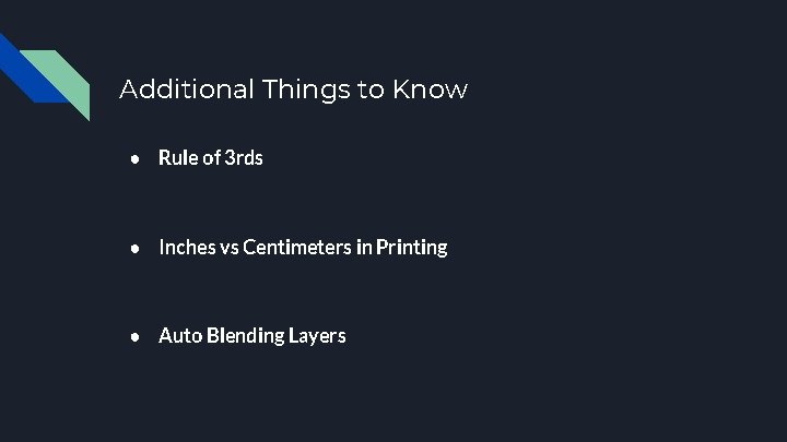 Additional Things to Know ● Rule of 3 rds ● Inches vs Centimeters in