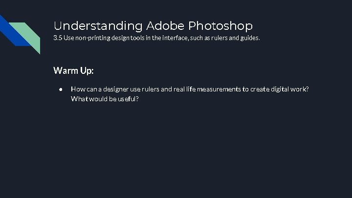 Understanding Adobe Photoshop 3. 5 Use non-printing design tools in the interface, such as