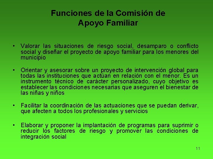 Funciones de la Comisión de Apoyo Familiar • Valorar las situaciones de riesgo social,