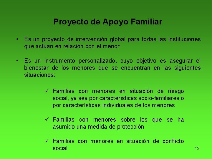 Proyecto de Apoyo Familiar • Es un proyecto de intervención global para todas las