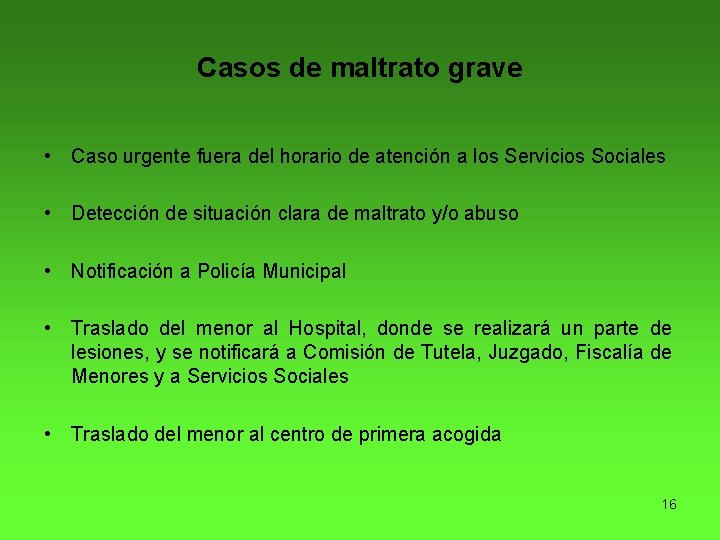 Casos de maltrato grave • Caso urgente fuera del horario de atención a los