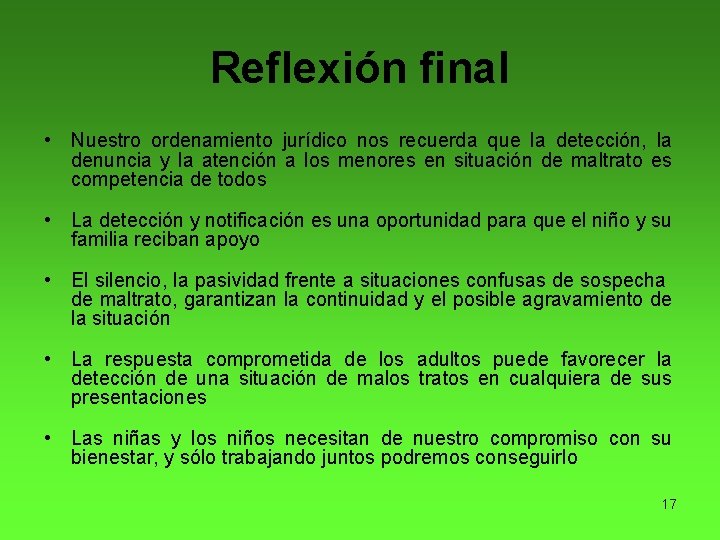 Reflexión final • Nuestro ordenamiento jurídico nos recuerda que la detección, la denuncia y