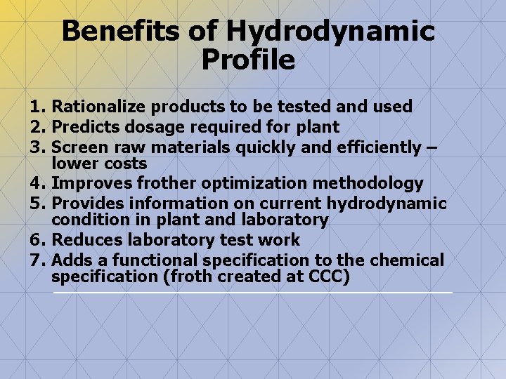 Benefits of Hydrodynamic Profile 1. Rationalize products to be tested and used 2. Predicts