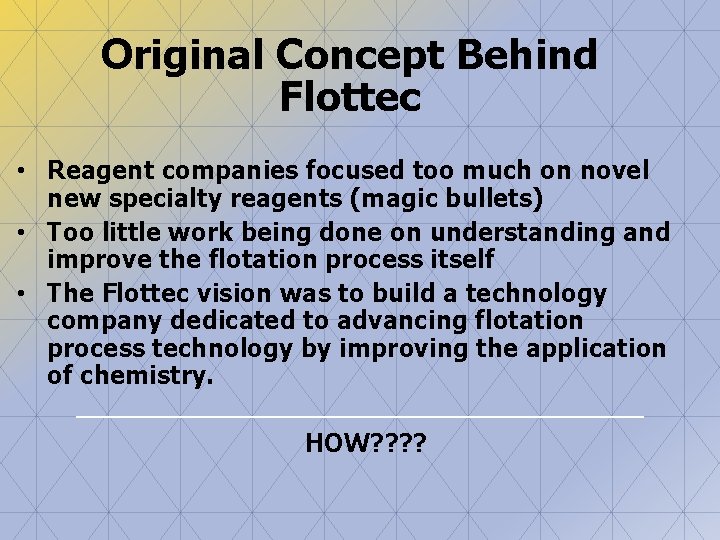 Original Concept Behind Flottec • Reagent companies focused too much on novel new specialty