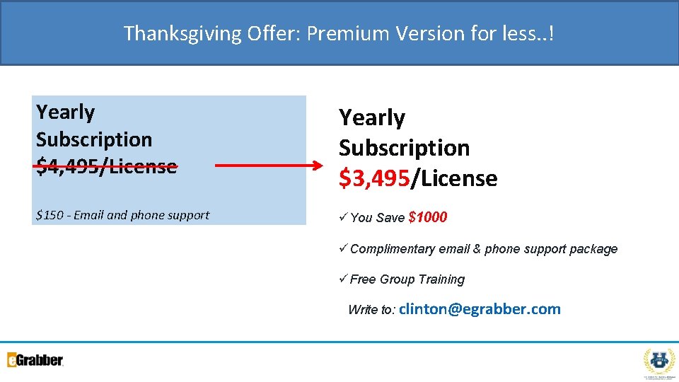 Thanksgiving Offer: Premium Version for less. . ! Yearly Subscription $4, 495/License Yearly Subscription