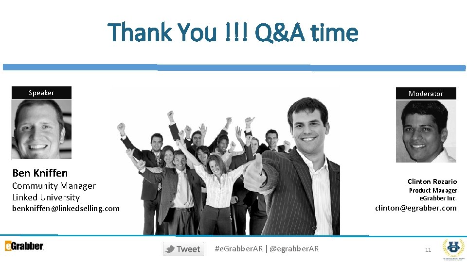 Thank You !!! Q&A time Speaker Moderator Ben Kniffen Clinton Rozario Community Manager Linked