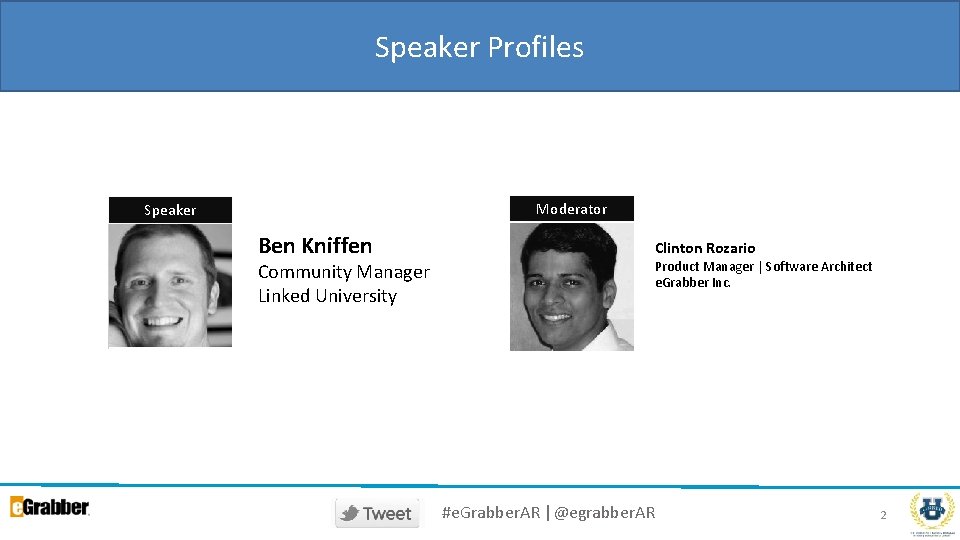 Speaker Profiles Moderator Speaker Ben Kniffen Community Manager Linked University Clinton Rozario Product Manager