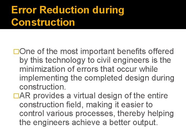 Error Reduction during Construction �One of the most important benefits offered by this technology