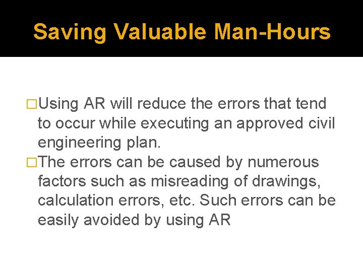 Saving Valuable Man-Hours �Using AR will reduce the errors that tend to occur while