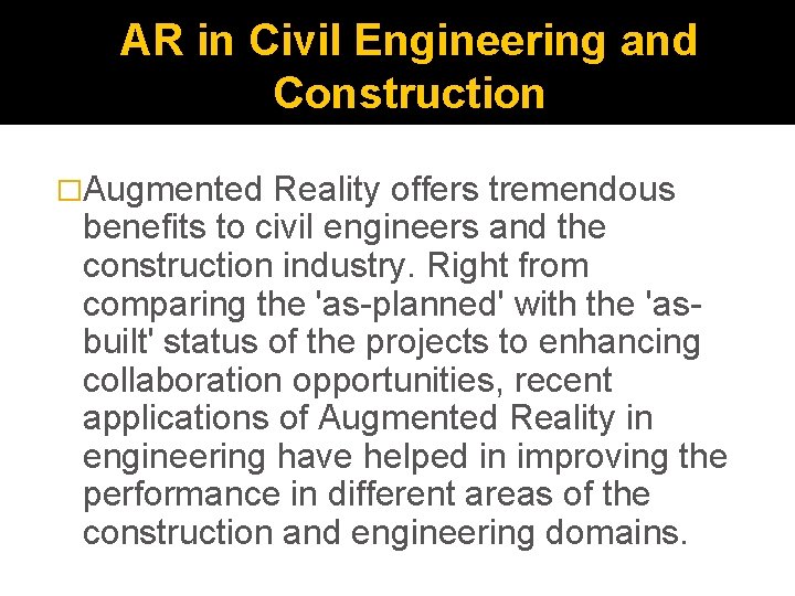 AR in Civil Engineering and Construction �Augmented Reality offers tremendous benefits to civil engineers